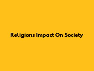 Religion's Impact On Society