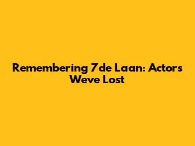 Remembering 7de Laan: Actors We've Lost
