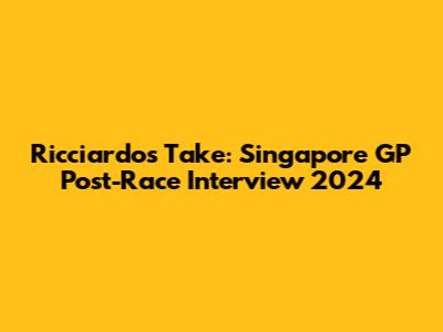 Ricciardo's Take: Singapore GP Post-Race Interview 2024