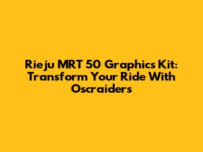 Rieju MRT 50 Graphics Kit: Transform Your Ride With Oscraiders