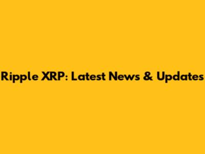 Ripple XRP: Latest News & Updates