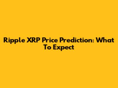 Ripple XRP Price Prediction: What To Expect