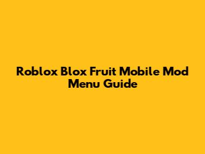 Roblox Blox Fruit Mobile Mod Menu Guide