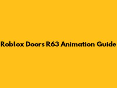 Roblox Doors R63 Animation Guide