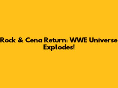 Rock & Cena Return: WWE Universe Explodes!