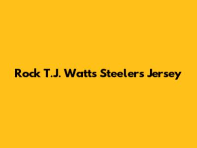 Rock T.J. Watt's Steelers Jersey