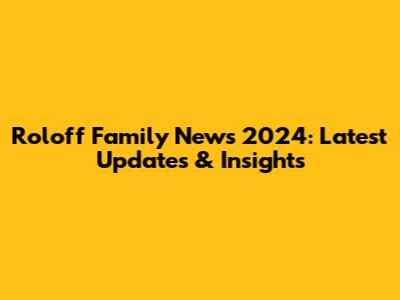 Roloff Family News 2024: Latest Updates & Insights