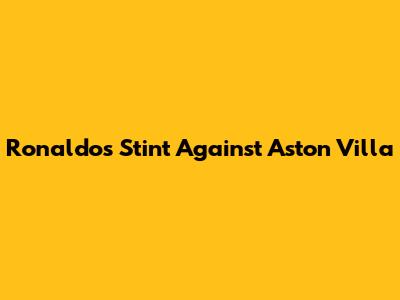 Ronaldo's Stint Against Aston Villa