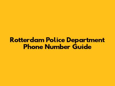 Rotterdam Police Department Phone Number Guide
