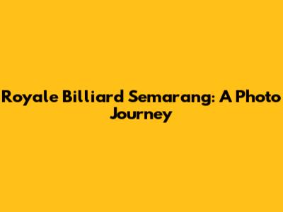Royale Billiard Semarang: A Photo Journey
