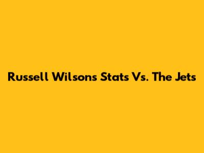 Russell Wilson's Stats Vs. The Jets