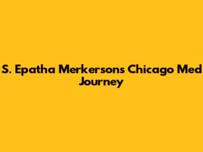S. Epatha Merkerson's Chicago Med Journey