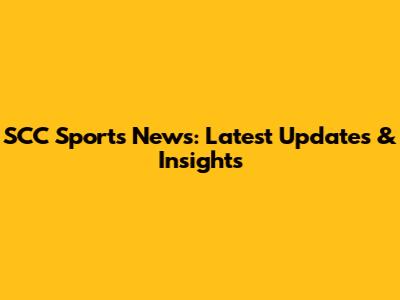 SCC Sports News: Latest Updates & Insights