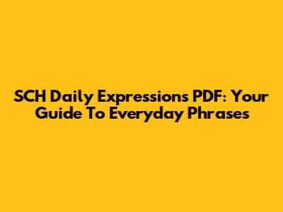 SCH Daily Expressions PDF: Your Guide To Everyday Phrases