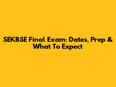 SEKBSE Final Exam: Dates, Prep & What To Expect