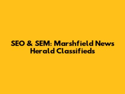 SEO & SEM: Marshfield News Herald Classifieds