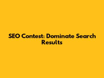 SEO Contest: Dominate Search Results