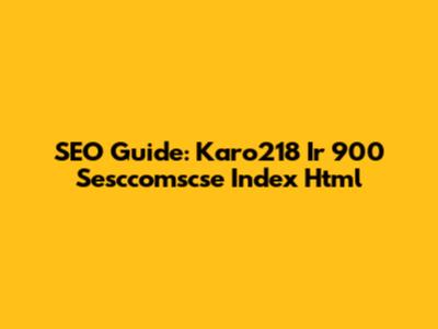 SEO Guide: Karo218 Ir 900 Sesccomscse Index Html