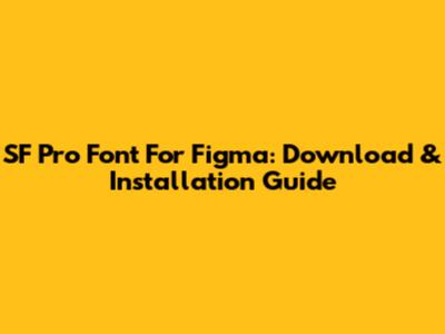 SF Pro Font For Figma: Download & Installation Guide