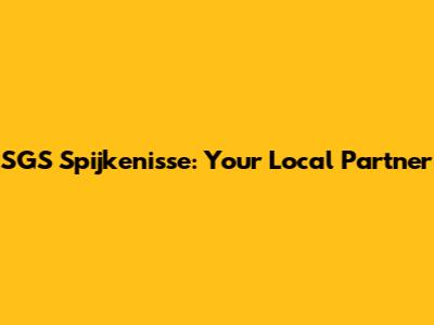 SGS Spijkenisse: Your Local Partner