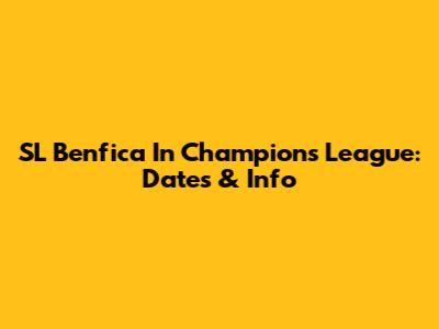 SL Benfica In Champions League: Dates & Info