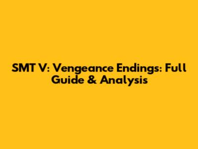 SMT V: Vengeance Endings: Full Guide & Analysis