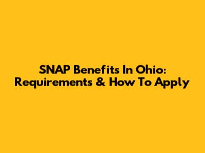 SNAP Benefits In Ohio: Requirements & How To Apply