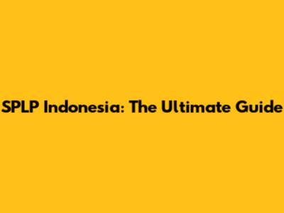 SPLP Indonesia: The Ultimate Guide