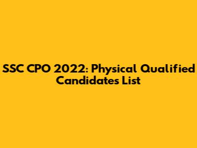 SSC CPO 2022: Physical Qualified Candidates List
