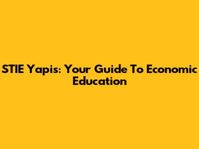 STIE Yapis: Your Guide To Economic Education