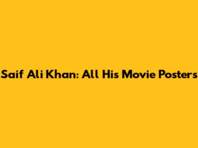 Saif Ali Khan: All His Movie Posters