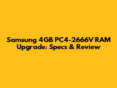 Samsung 4GB PC4-2666V RAM Upgrade: Specs & Review