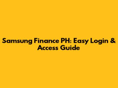 Samsung Finance PH: Easy Login & Access Guide
