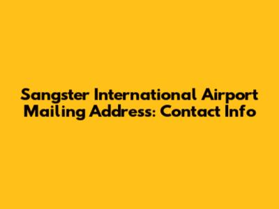 Sangster International Airport Mailing Address: Contact Info