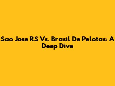 Sao Jose RS Vs. Brasil De Pelotas: A Deep Dive