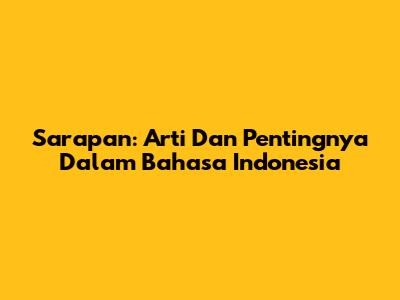 Sarapan: Arti Dan Pentingnya Dalam Bahasa Indonesia