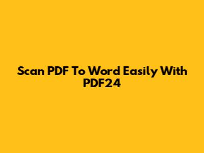 Scan PDF To Word Easily With PDF24