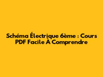 Schéma Électrique 6ème : Cours PDF Facile À Comprendre