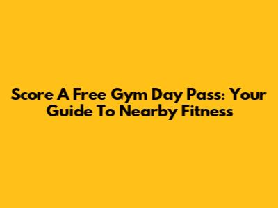 Score A Free Gym Day Pass: Your Guide To Nearby Fitness