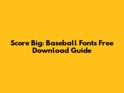 Score Big: Baseball Fonts Free Download Guide