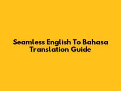 Seamless English To Bahasa Translation Guide