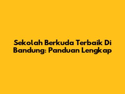 Sekolah Berkuda Terbaik Di Bandung: Panduan Lengkap