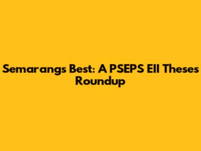 Semarang's Best: A PSEPS EII Theses Roundup