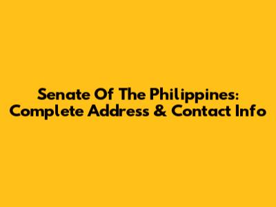 Senate Of The Philippines: Complete Address & Contact Info