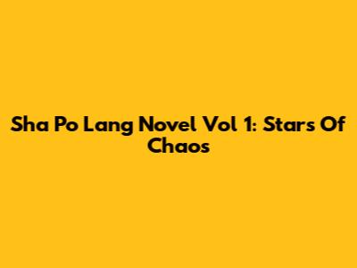 Sha Po Lang Novel Vol 1: Stars Of Chaos