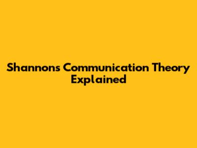 Shannon's Communication Theory Explained