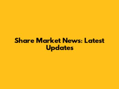 Share Market News: Latest Updates