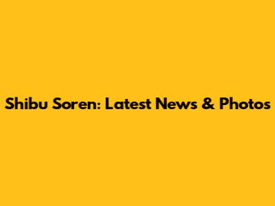 Shibu Soren: Latest News & Photos