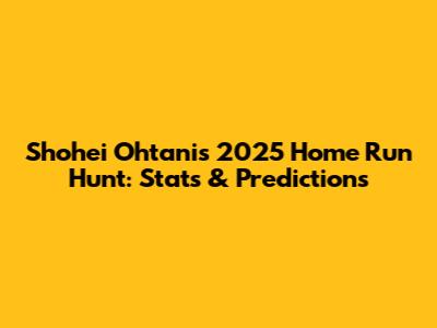 Shohei Ohtani's 2025 Home Run Hunt: Stats & Predictions
