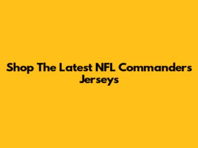 Shop The Latest NFL Commanders Jerseys
